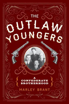 Die Outlaw Youngers: Eine konföderierte Bruderschaft - The Outlaw Youngers: A Confederate Brotherhood