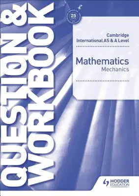 Cambridge International as & a Level Mathematics Mechanics Frage- und Arbeitsbuch - Cambridge International as & a Level Mathematics Mechanics Question & Workbook