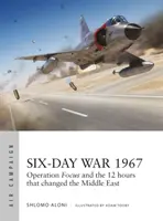 Sechs-Tage-Krieg 1967: Operation Focus und die 12 Stunden, die den Nahen Osten veränderten - Six-Day War 1967: Operation Focus and the 12 Hours That Changed the Middle East