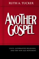Ein anderes Evangelium: Kulte, alternative Religionen und die New-Age-Bewegung - Another Gospel: Cults, Alternative Religions, and the New Age Movement