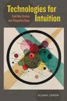 Technologien der Intuition: Kreise des Kalten Krieges und telepathische Strahlen - Technologies for Intuition: Cold War Circles and Telepathic Rays