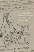 Die Wiederentdeckung der Schriften der amerikanischen Ureinwohner in der Boarding School Press - Recovering Native American Writings in the Boarding School Press