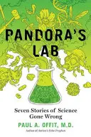 Das Labor der Pandora: Sieben Geschichten über schiefgelaufene Wissenschaft - Pandora's Lab: Seven Stories of Science Gone Wrong