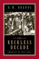 Das rücksichtslose Jahrzehnt: Amerika in den 1890er Jahren - The Reckless Decade: America in the 1890s