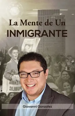 La Mente de Un Inmigrante (Spanische Ausgabe) - La Mente de Un Inmigrante (Spanish Edition)