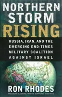 Der aufkommende Nordsturm: Russland, Iran und die entstehende Endzeit-Militärkoalition gegen Israel - Northern Storm Rising: Russia, Iran, and the Emerging End-Times Military Coalition Against Israel