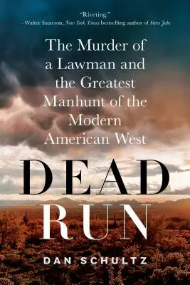 Dead Run: Die Ermordung eines Gesetzeshüters und die größte Verbrecherjagd des modernen amerikanischen Westens - Dead Run: The Murder of a Lawman and the Greatest Manhunt of the Modern American West