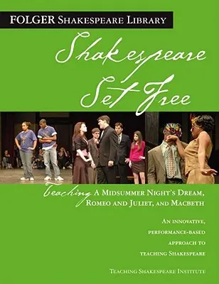 Ein Sommernachtstraum, Romeo und Julia und Macbeth unterrichten: Shakespeare befreit - Teaching a Midsummer Night's Dream, Romeo & Juliet, and Macbeth: Shakespeare Set Free