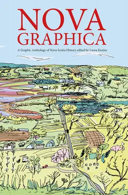 Nova Graphica: Eine Comic-Anthologie der Geschichte Nova Scotias - Nova Graphica: A Comic Anthology of Nova Scotia History