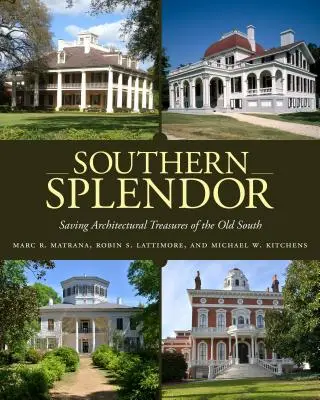 Südliche Pracht: Die Rettung architektonischer Schätze des alten Südens - Southern Splendor: Saving Architectural Treasures of the Old South
