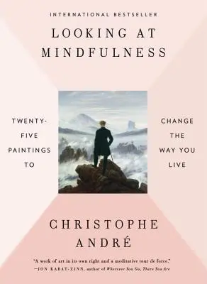 Achtsamkeit im Blick: Fünfundzwanzig Gemälde, die Ihr Leben verändern - Looking at Mindfulness: Twenty-Five Paintings to Change the Way You Live