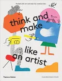 Denken und gestalten wie ein Künstler: Kunstaktivitäten für kreative Kinder - Think and Make Like an Artist: Art Activities for Creative Kids