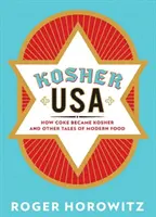 Kosher USA: Wie Cola koscher wurde und andere Geschichten über moderne Lebensmittel - Kosher USA: How Coke Became Kosher and Other Tales of Modern Food