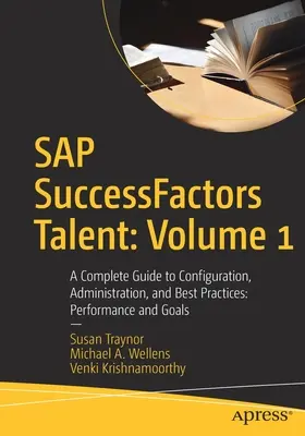 SAP Successfactors Talent: Band 1: Ein kompletter Leitfaden für Konfiguration, Verwaltung und Best Practices: Leistung und Ziele - SAP Successfactors Talent: Volume 1: A Complete Guide to Configuration, Administration, and Best Practices: Performance and Goals