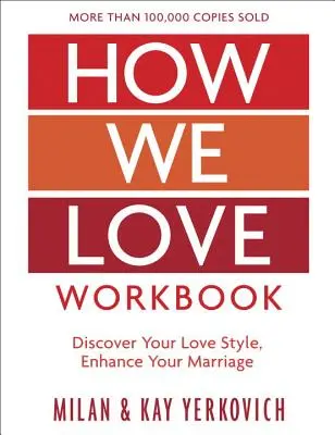 How We Love Workbook, Erweiterte Ausgabe: Tiefer gehende Beziehungen in der Ehe - How We Love Workbook, Expanded Edition: Making Deeper Connections in Marriage