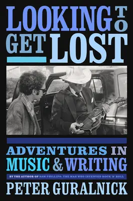 Auf der Suche nach dem Verlorengehen: Abenteuer in Musik und Schriftstellerei - Looking to Get Lost: Adventures in Music and Writing