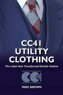 Cc41 Utility Clothing: Das Label, das die britische Mode veränderte - Cc41 Utility Clothing: The Label That Transformed British Fashion