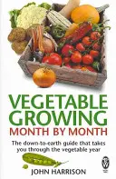 Gemüseanbau Monat für Monat - Der praktische Leitfaden für das ganze Gemüsejahr - Vegetable Growing Month-by-Month - The down-to-earth guide that takes you through the vegetable year