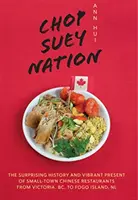 Chop Suey Nation: Das Legion Cafe und andere Geschichten aus Kanadas chinesischen Restaurants - Chop Suey Nation: The Legion Cafe and Other Stories from Canada's Chinese Restaurants