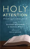 Heilige Aufmerksamkeit: Predigen in der Kirche von heute - Holy Attention: Preaching in Today's Church