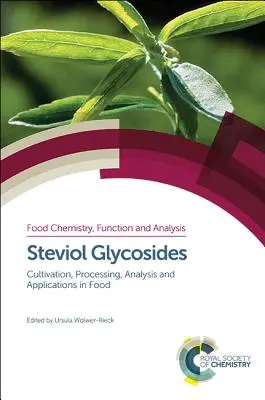 Steviolglykoside: Anbau, Verarbeitung, Analyse und Anwendungen in Lebensmitteln - Steviol Glycosides: Cultivation, Processing, Analysis and Applications in Food