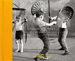 Die Paradiesstraße: Die verlorene Kunst des Spielens im Freien - Paradise Street: The Lost Art of Playing Outside