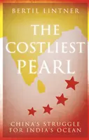 Die teuerste Perle: Chinas Kampf um Indiens Ozean - The Costliest Pearl: China's Struggle for India's Ocean