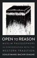 Offen für die Vernunft: Muslimische Philosophen im Gespräch mit der westlichen Tradition - Open to Reason: Muslim Philosophers in Conversation with the Western Tradition