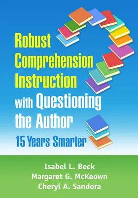 Robuster Verständnisunterricht mit Fragen an den Autor: 15 Jahre schlauer - Robust Comprehension Instruction with Questioning the Author: 15 Years Smarter