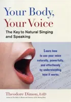 Dein Körper, deine Stimme: Der Schlüssel zum natürlichen Singen und Sprechen - Your Body, Your Voice: The Key to Natural Singing and Speaking