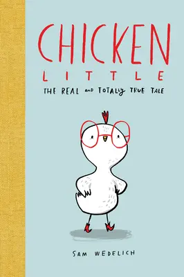 Das kleine Huhn: Die echte und absolut wahre Geschichte - Chicken Little: The Real and Totally True Tale