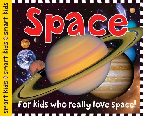 Smart Kids: Weltraum: Für Kinder, die den Weltraum wirklich lieben! - Smart Kids: Space: For Kids Who Really Love Space!