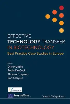 Effektiver Technologietransfer in der Biotechnologie: Best Practice Fallstudien in Europa - Effective Technology Transfer in Biotechnology: Best Practice Case Studies in Europe