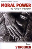 Moralische Kraft: Die Magie der Hexerei - Moral Power: The Magic of Witchcraft