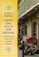 Down and Out in New Orleans: Grenzüberschreitendes Leben in der informellen Wirtschaft - Down and Out in New Orleans: Transgressive Living in the Informal Economy