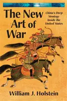 Die neue Kunst des Krieges: Chinas tiefe Strategie innerhalb der Vereinigten Staaten - The New Art of War: China's Deep Strategy Inside the United States