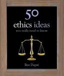 50 Ethik-Ideen, die man wirklich kennen muss - 50 Ethics Ideas You Really Need to Know
