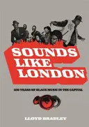 Sounds Like London - 100 Jahre schwarze Musik in der Hauptstadt - Sounds Like London - 100 Years of Black Music in the Capital