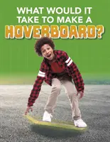 Was braucht man, um ein Hoverboard zu bauen? - What Would it Take to Build a Hoverboard?