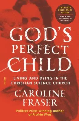 Gottes vollkommenes Kind (Zwanzigste Jubiläumsausgabe): Leben und Sterben in der Christian Science Church - God's Perfect Child (Twentieth Anniversary Edition): Living and Dying in the Christian Science Church