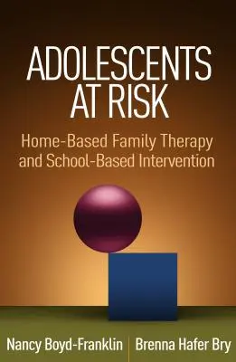Gefährdete Jugendliche: Familientherapie im häuslichen Umfeld und schulische Intervention - Adolescents at Risk: Home-Based Family Therapy and School-Based Intervention