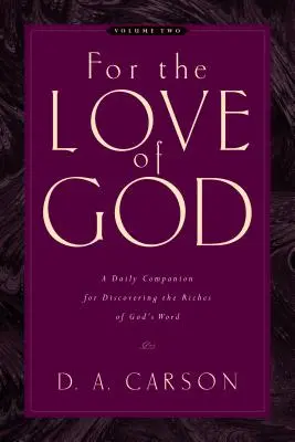 Aus Liebe zu Gott (Bd. 2), 2: Ein täglicher Begleiter, um den Reichtum von Gottes Wort zu entdecken - For the Love of God (Vol. 2), 2: A Daily Companion for Discovering the Riches of God's Word