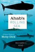 Ahabs wogende See: Eine Naturgeschichte von Moby-Dick - Ahab's Rolling Sea: A Natural History of Moby-Dick