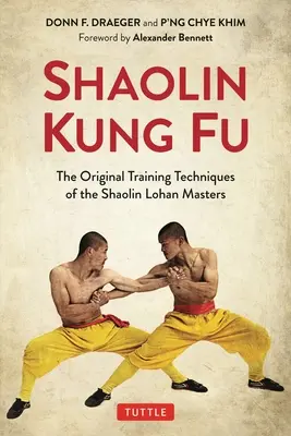 Shaolin Kung Fu: Die originalen Trainingstechniken der Shaolin Lohan Meister - Shaolin Kung Fu: The Original Training Techniques of the Shaolin Lohan Masters