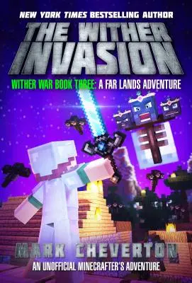 Die Invasion der Wither: Wither-Krieg Buch 3: Ein Abenteuer in den Fernen Ländern: Ein inoffizielles Abenteuer für Minenbauer - The Wither Invasion: Wither War Book Three: A Far Lands Adventure: An Unofficial Minecrafter's Adventure