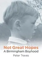 Keine großen Hoffnungen - Eine Kindheit in Birmingham - Not Great Hopes - A Birmingham Boyhood