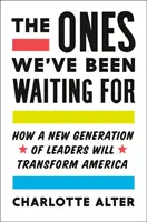 The Ones We've Been Waiting for: Wie eine neue Generation von Führungskräften Amerika verändern wird - The Ones We've Been Waiting for: How a New Generation of Leaders Will Transform America