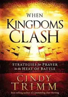 Wenn Königreiche aufeinanderprallen: Strategien für das Gebet in der Hitze des Gefechts - When Kingdoms Clash: Strategies for Prayer in the Heat of Battle