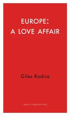 Eine Liebesaffäre mit Europa: Das Plädoyer für eine europäische Zukunft - A Love Affair with Europe: The Case for a European Future