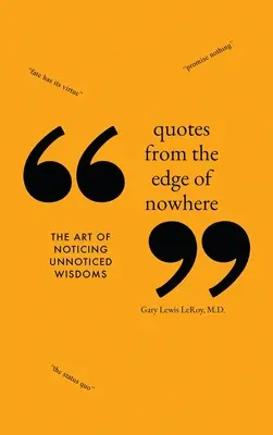 Zitate vom Rande des Nirgendwo: Die Kunst, unbemerkte Weisheit wahrzunehmen - Quotes from the Edge of Nowhere: The Art of Noticing Unnoticed Wisdom